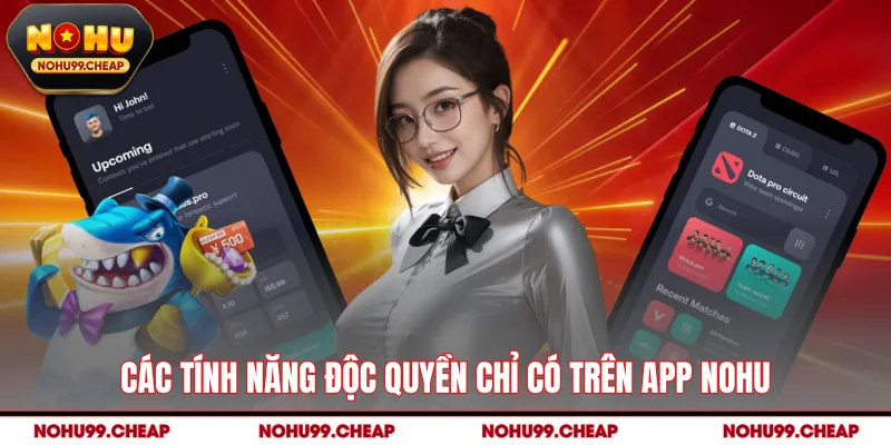 Các tính năng độc quyền chỉ có trên app NOHU