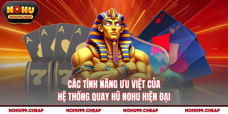 Các tính năng ưu việt của hệ thống quay hũ NOHU hiện đại