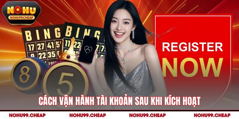 Cách vận hành tài khoản sau khi kích hoạt