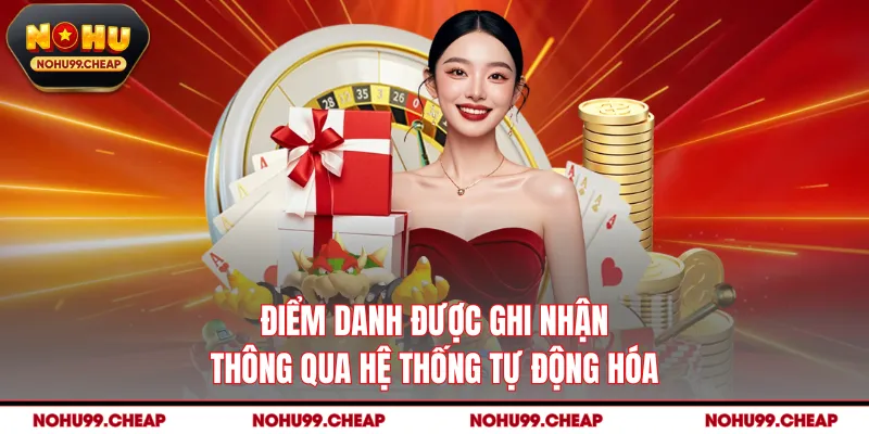 Điểm danh được ghi nhận thông qua hệ thống tự động hóa