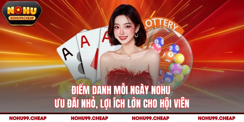Điểm Danh Mỗi Ngày Nohu – Ưu Đãi Nhỏ, Lợi Ích Lớn Cho Hội Viên