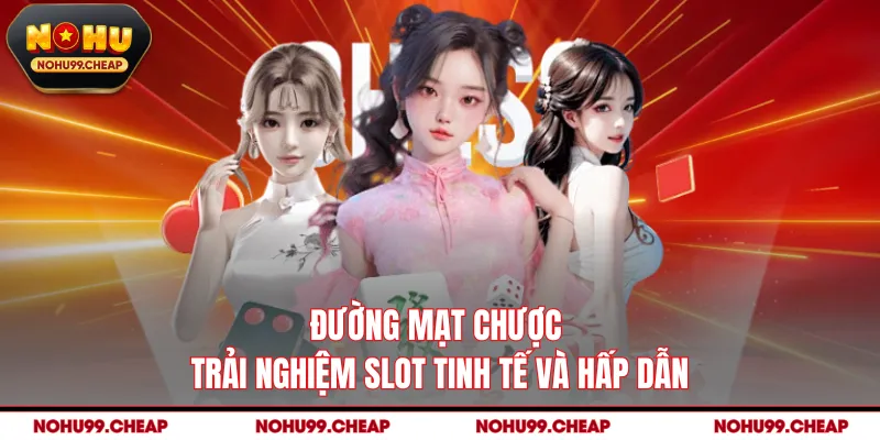 Đường Mạt Chược - Trải Nghiệm Slot Tinh Tế Và Hấp Dẫn