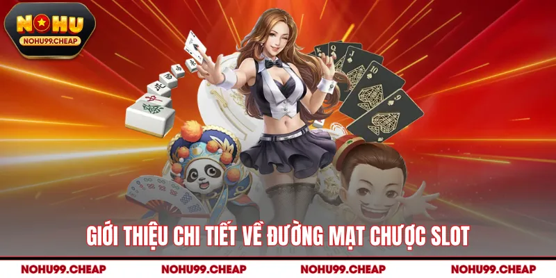 Giới thiệu chi tiết về đường mạt chược slot