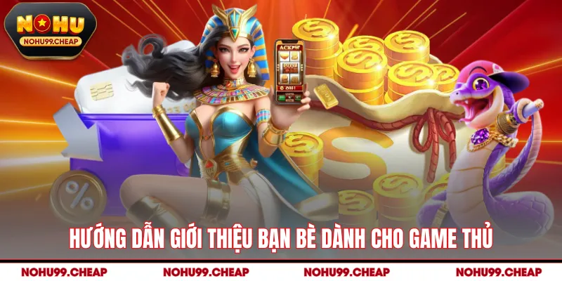 Hướng dẫn giới thiệu bạn bè dành cho game thủ