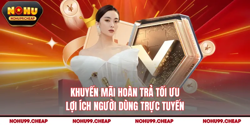Khuyến Mãi Hoàn Trả Tối Ưu Lợi Ích Người Dùng Trực Tuyến