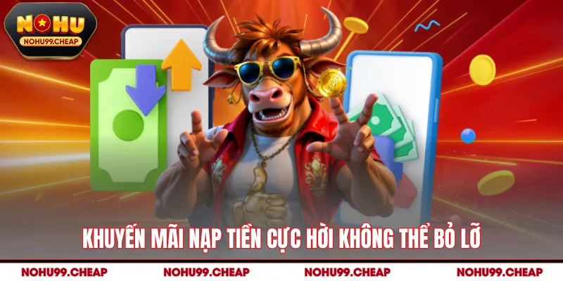 Khuyến mãi nạp tiền cực hời không thể bỏ lỡ