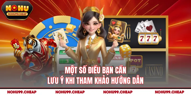 Một số điều bạn cần lưu ý khi tham khảo hướng dẫn