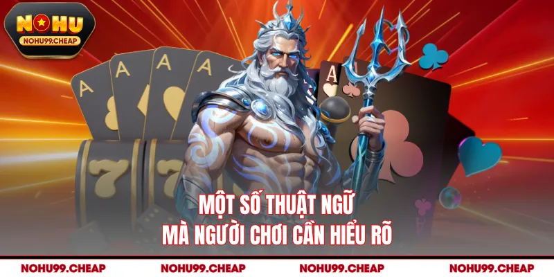 Một số thuật ngữ mà người chơi cần hiểu rõ