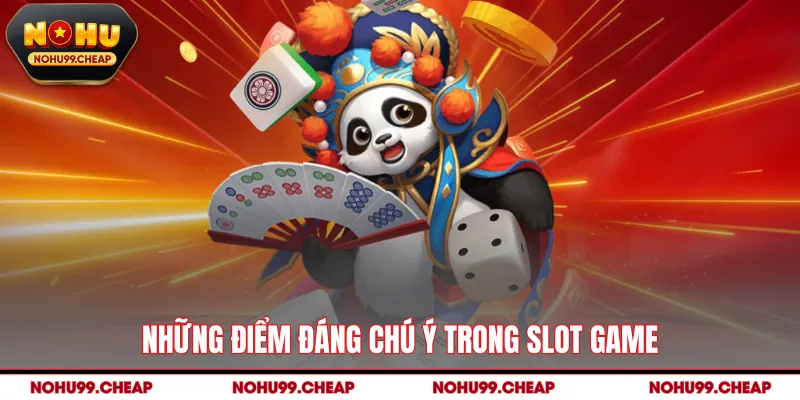 Những điểm đáng chú ý trong slot game