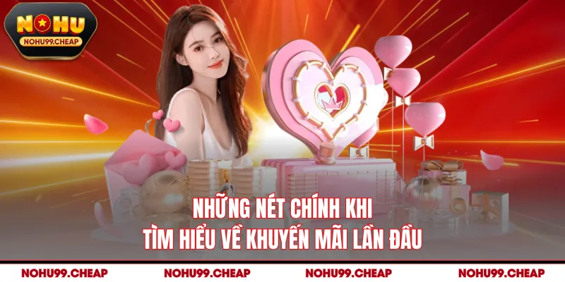 Những nét chính khi tìm hiểu về khuyến mãi lần đầu