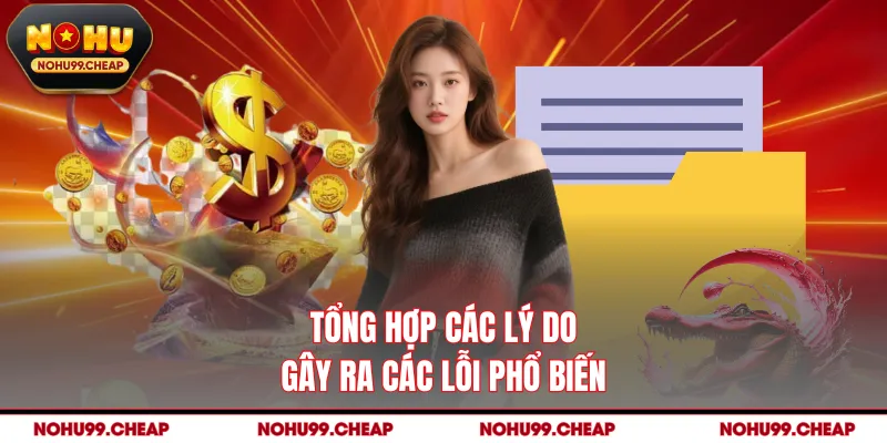 Tổng hợp các lý do gây ra các lỗi phổ biến
