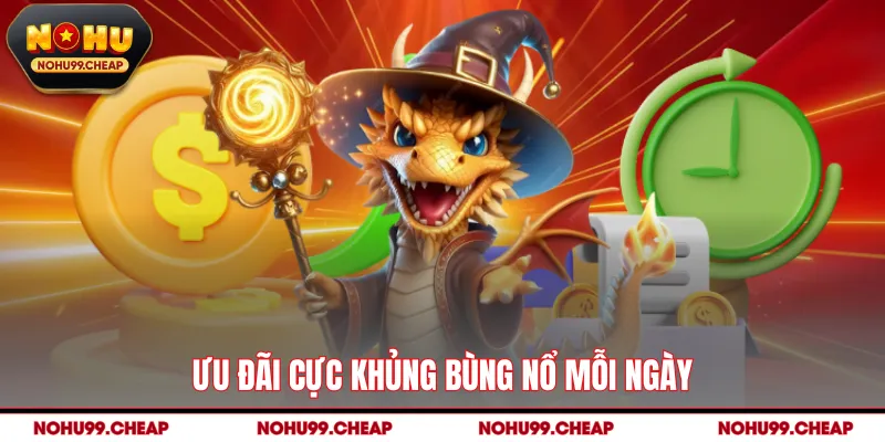 Ưu đãi cực khủng bùng nổ mỗi ngày